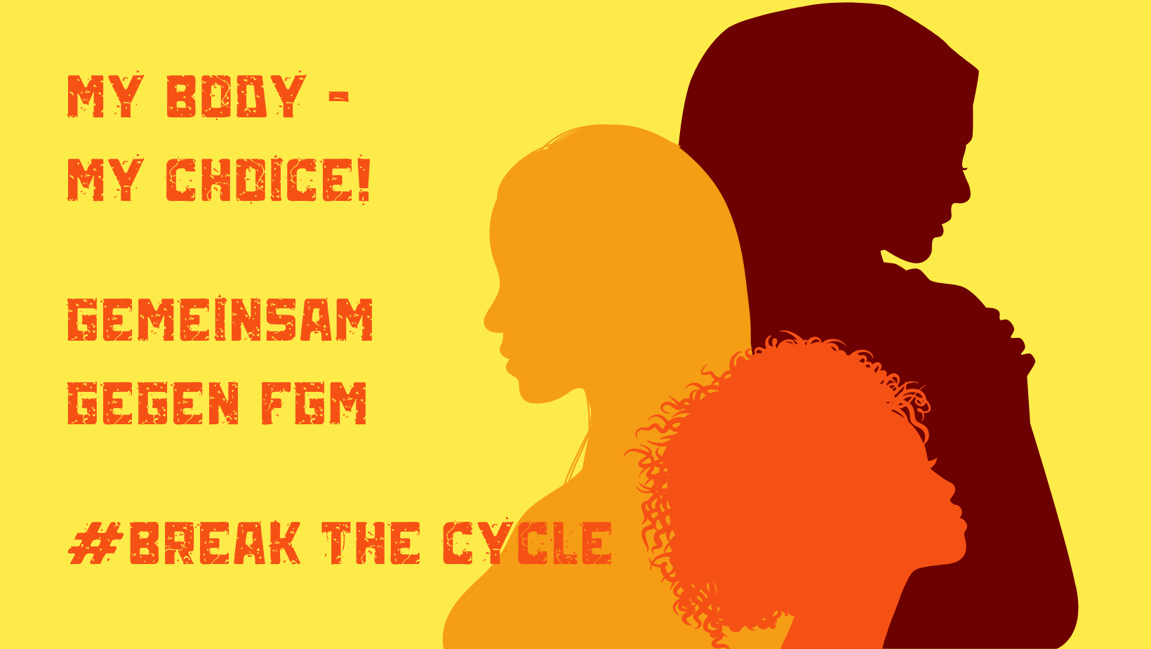 My body - my choice! Gemeinsam gegen FGM #BreakTheCycle. Grafik: Silhouetten der Köpfe von drei Frauen